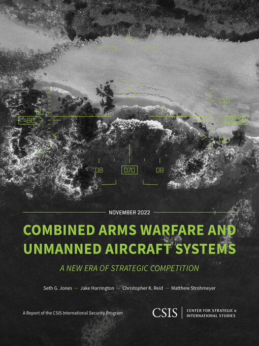 Title details for Combined Arms Warfare and Unmanned Aircraft Systems by Seth G. Jones - Available